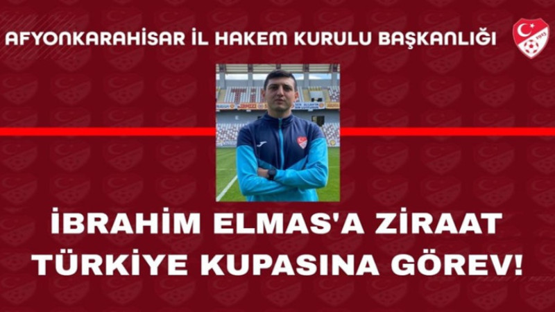 Afyonkarahisar'lı hakeme Ziraat Türkiye Kupası'nda görev