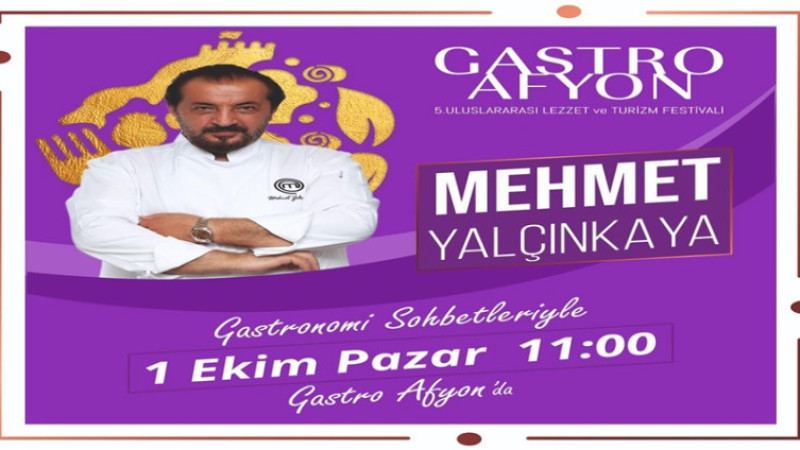 Masterchef Mehmet Yalçınkaya, Gastro Afyon Festivaline geliyor