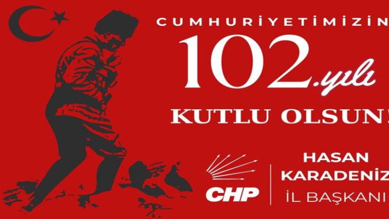 CHP İl Başkanlığı, Cumhuriyet Bayramı dolayısıyla bir mesaj yayımladı