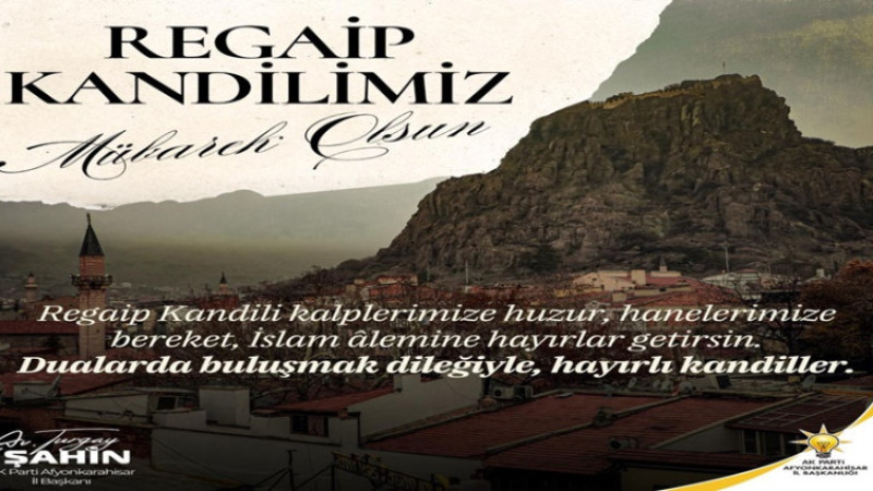 Başkan Şahin, Regaip Kandili dolayısıyla bir mesaj yayımladı